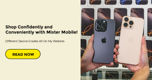 Shop Confidently and Conveniently with Mister Mobile! Different new and used device grades from my website. Read now